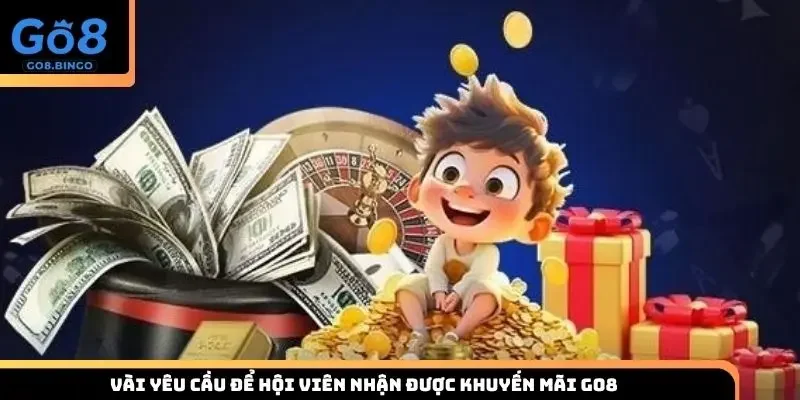 Vài yêu cầu để hội viên nhận được khuyến mãi Go8